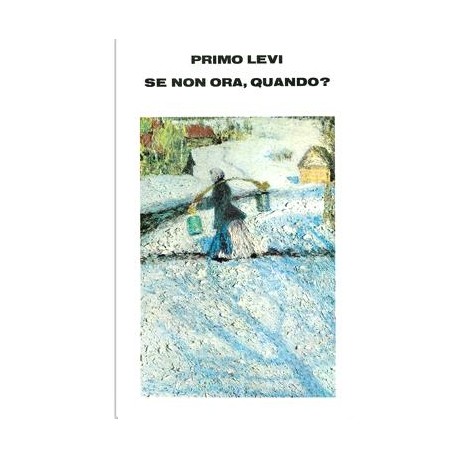 Se non ora, quando? - Primo Levi