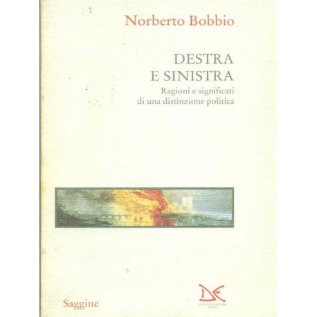 Destra e sinistra - Ragioni e significati di una distinzione politica - Norberto Bobbio