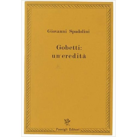 Gobetti : un'eredità - Giovanni Spadolini