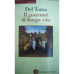 Il gourmet di lunga vita - Eugenio Del Toma