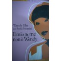 Il mio nome non è Wendy - Wendy Uba/ Paola Monzini