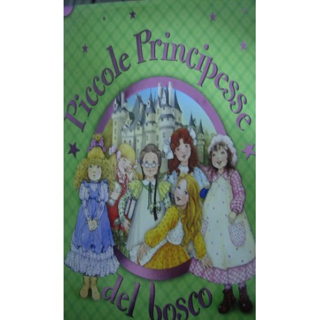 Piccole principesse nel bosco -  Anna Casalis/ Tony Wolf