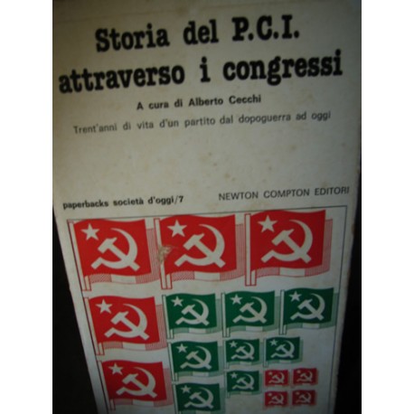 Storia del P.C.I. attraverso i congressi, a cura di A. Cecchi