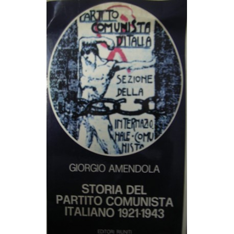 Storia del Partito Comunista Italiano (1921-1943) - Giorgio Amendola