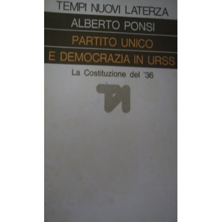 Partito unico e democrazia in URSS. La Costituzione del '36 - Alberto Ponsi