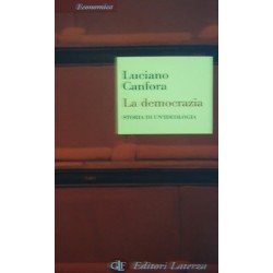 La democrazia. Storia di un'ideologia - Luciano Canfora