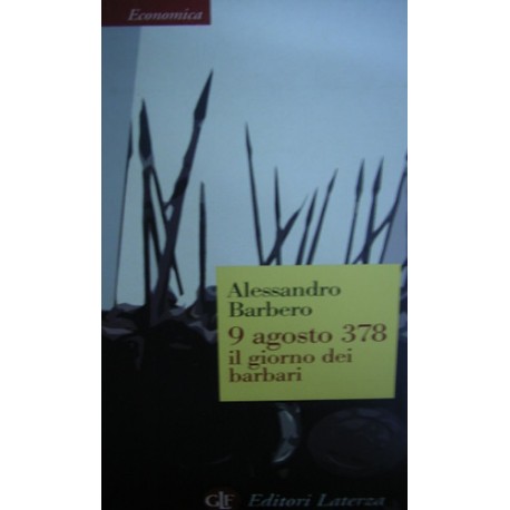 9 agosto 378. Il giorno dei barbari - Alessandro Barbero