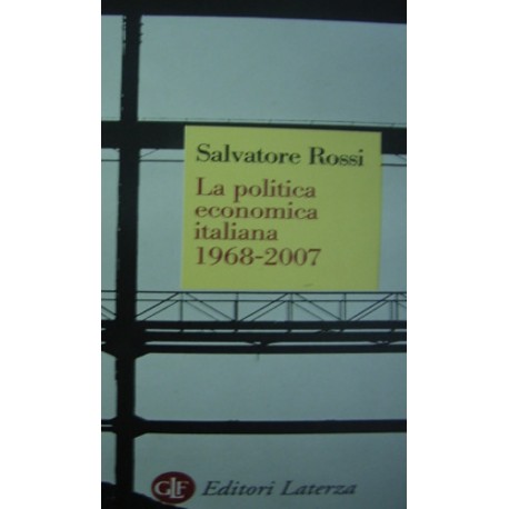 La politica economica italiana 1968-2007 - Salvatore Rossi