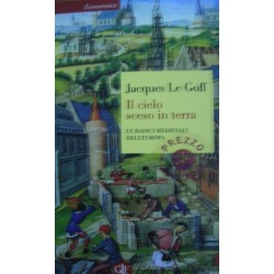 Il cielo sceso in terra. Le radici medievali dell'Europa - Jacques Le Goff