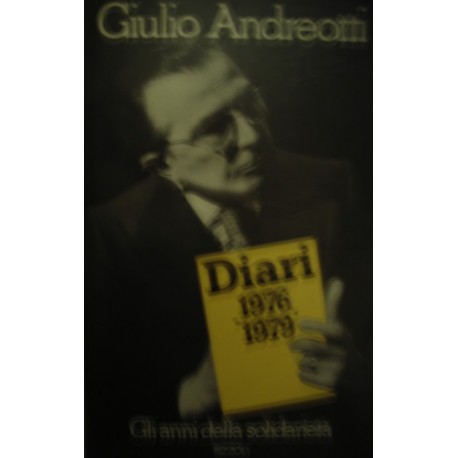 Diari 1976 - 1979 Gli anni della solidarietà - G. Andreotti