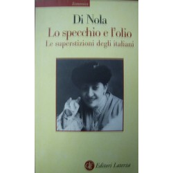 Lo specchio e l'olio. Le superstizioni degli italiani - Alfonso M. Di Nola