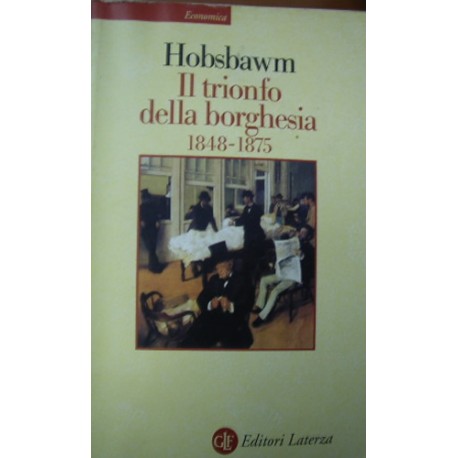 Il trionfo della borghesia 1848-1875 - Eric J. Hobsbawm