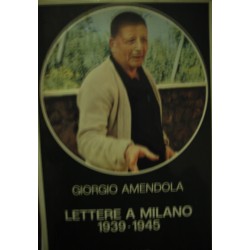 Lettere a Milano 1939/1945 - G. Amendola