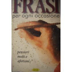 Frasi per ogni occasione, pensieri, motti e aforismi - R. B. Aquila