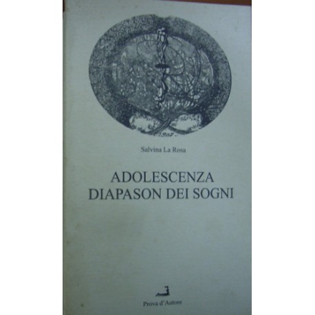 Adolescenza diapason dei sogni - La Rosa Salvina