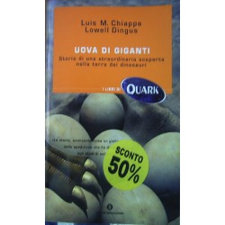 Uova di giganti. Storia di una straordinaria scoperta nella terra dei dinosauri - Luis M.Chiappe/ Lowell Dingus