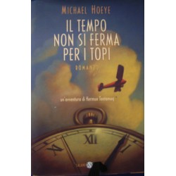 Il tempo non si ferma per i topi - M. Hoeye