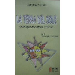 La terra del sole. Antologia di cultura siciliana vol.1 - Salvatore Vecchio