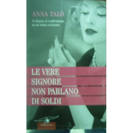 Le vere signore non parlano di soldi - Anna Talò