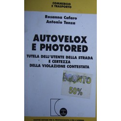 Autovelox e photored. Tutela dell'utente della strada e certezza della violazione contestata -Rosanna Cafaro/Antonio Tanza