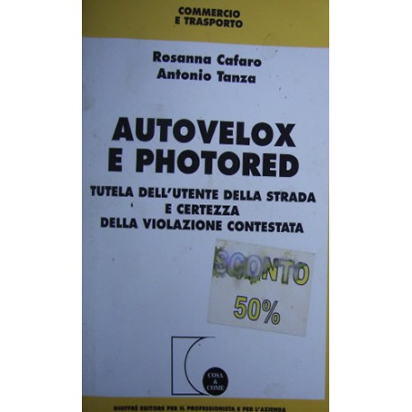 Autovelox e photored. Tutela dell'utente della strada e certezza della violazione contestata -Rosanna Cafaro/Antonio Tanza
