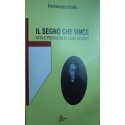 Il segno che vince. Vita e pensiero di Luigi Sturzo - Pierfrancesco Scollo