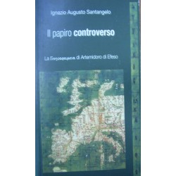 Il papiro controverso. La geographoùmena di Artemidoro di Efeso - Ignazio A. Santangelo