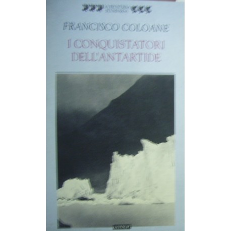 I conquistatori dell'Antartide - Francisco Coloane