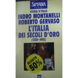 L' Italia dei secoli d'oro (1250 - 1492) - Indro Montanelli/Roberto Gervaso