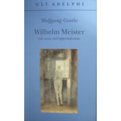 Wilhelm Meister. Gli anni dell'apprendistato - J. Wolfgang Goethe