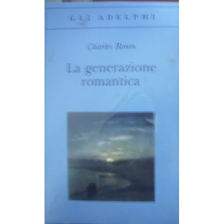 La generazione romantica - Charles Rosen