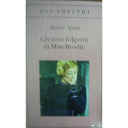 Gli anni fulgenti di miss Brodie - Muriel Spark