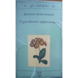 Il giardiniere appassionato - Rudolf Borchardt