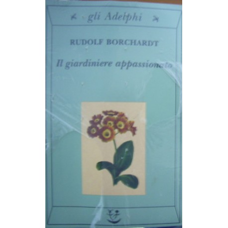Il giardiniere appassionato - Rudolf Borchardt