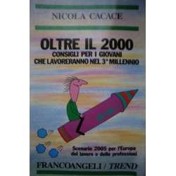 Oltre il 2000. Consigli per giovani che lavoreranno nel 3° millennio - N. Cacace