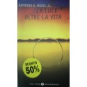 La luce oltre la vita - Raymond A. jr. Moody