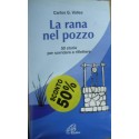 La rana nel pozzo. 50 storie per sorridere e riflettere - Carlos G. Vallés