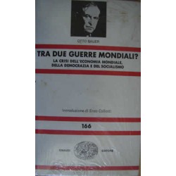 Tra due guerre mondiali? La crisi dell'economia mondiale, della democrazia e dl socialismo - O. Bauer