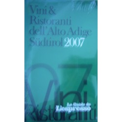 Vini & ristoranti dell'Alto Adige Südtirol 2007 - L. Costa, E. Gentili, F. Rizzari (a cura di)
