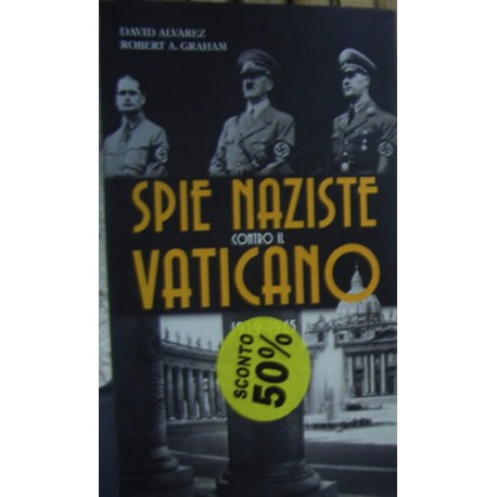 Spie naziste contro il Vaticano 1939-1945 - David Alvarez/Robert A. Graham