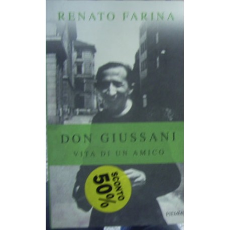 Don Giussani. Vita di un amico - Renato Farina