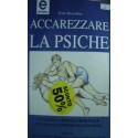 Accarezzare la psiche. Ottenere l'armonia ormonale attraverso l'induzione endogena - - Franz Benedikter