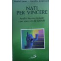 Nati per vincere. Analisi transazionale con esercizi di Gestalt - Muriel James/Dorothy Jongeward