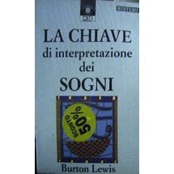 La chiave d'interpretazione dei sogni. Dizionario e oracolo dei sogni -Burton Lewis