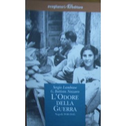 L' odore della guerra. Napoli 1940-1945 - Sergio Lambiase/G. Battista Nazzaro