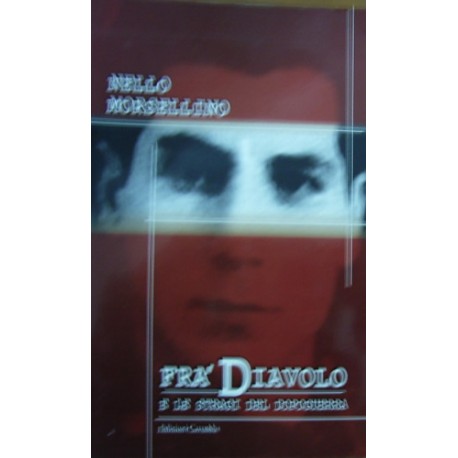Fra’ Diavolo e le stragi del dopoguerra - Nello Morsellino