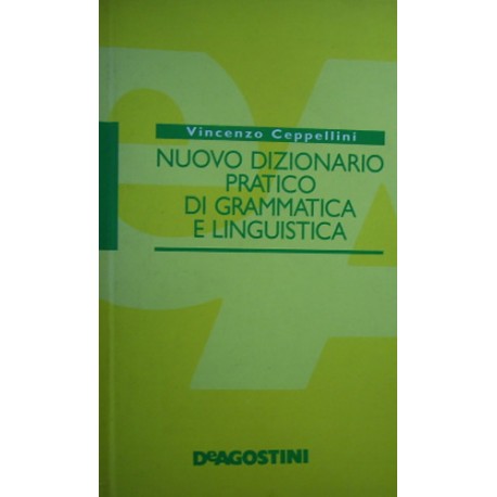 Nuovo dizionario pratico di grammatica e linguistica - Vincenzo Ceppellini