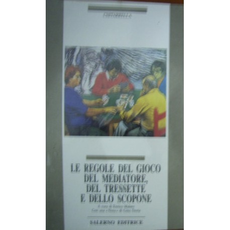 Le regole del gioco del mediatore, del tressette e dello scopone - Chitarrella