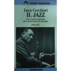 Il jazz. Una civiltà musicale afro-americana ed europea - Luca Cerchiari