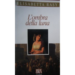 L'ombra della luna - Elisabetta Rasy